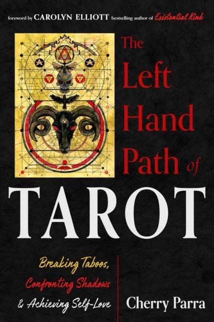 The Left-Hand Path of Tarot : Breaking Taboos, Confronting Shadows, and Achieving Self-Love - 9781578638789