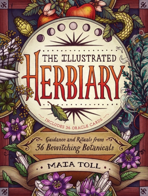 The Illustrated Herbiary : Guidance and Rituals from 36 Bewitching Botanicals - 9781612129686