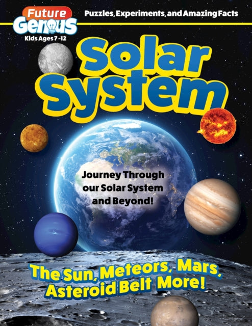 Future Genius: Solar System : Journey Through our Solar System and Beyond! - 9781641243094