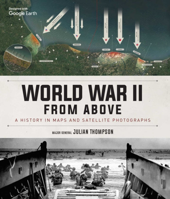 World War II From Above : A History in Maps and Satellite Photographs - 9781645175742