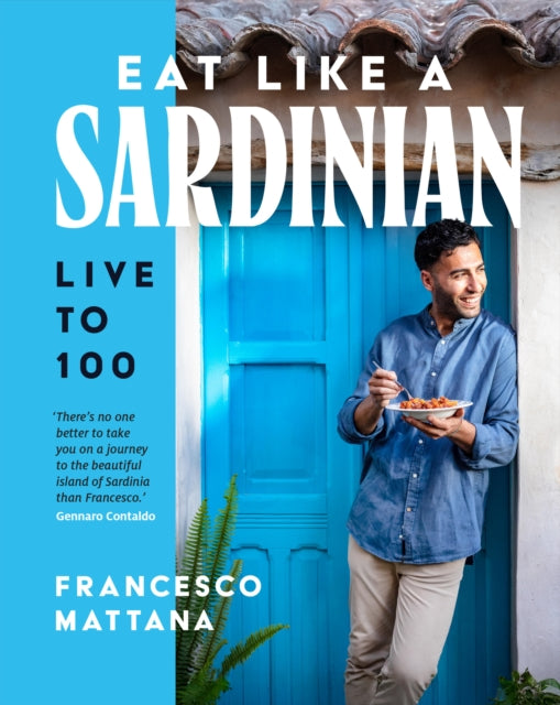 Eat Like a Sardinian : Live to 100 - 9781761501128