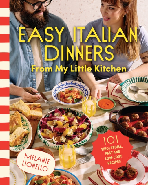 Easy Italian Dinners From My Little Kitchen : 101 wholesome, fast and low-cost recipes - 9781761501357