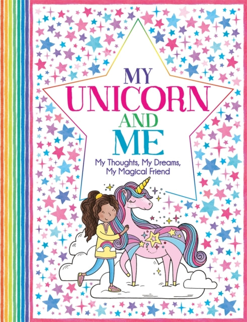 My Unicorn and Me : My Thoughts, My Dreams, My Magical Friend - 9781780556345