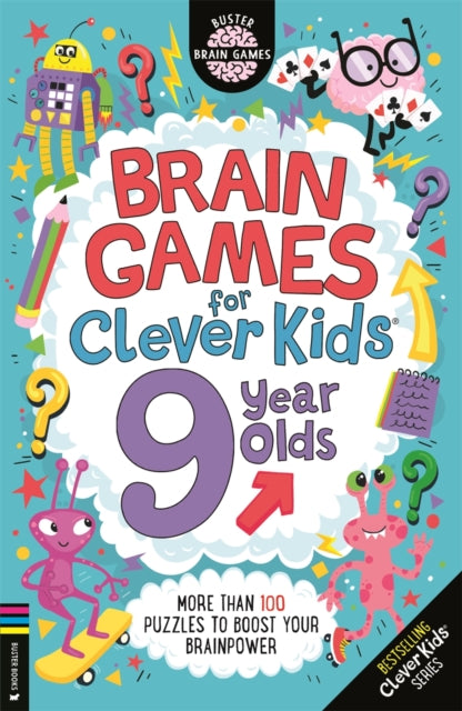 Brain Games for Clever Kids® 9 Year Olds : More than 100 puzzles to boost your brainpower - 9781780559391