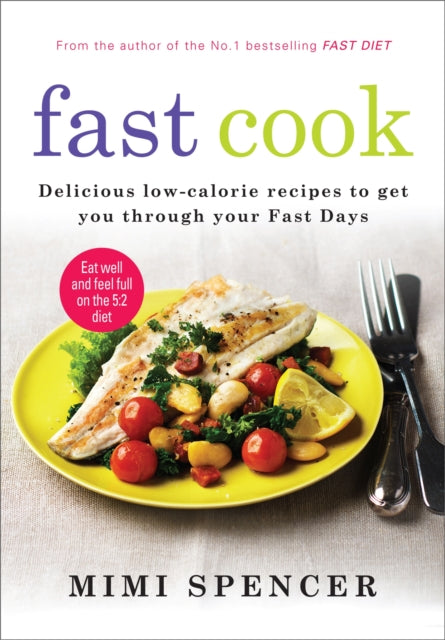 Fast Cook: Easy New Recipes to Get You Through Your Fast Days - 9781780722177