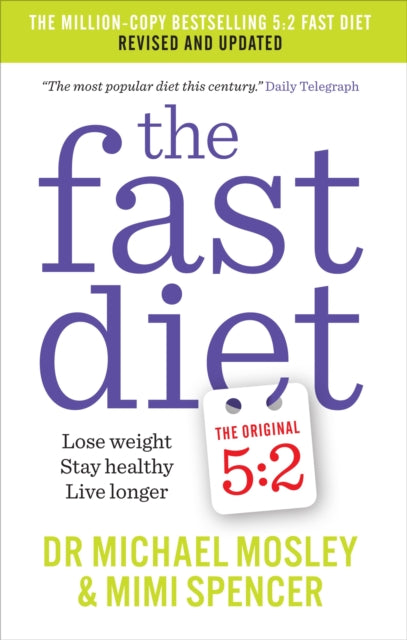 The Fast Diet : Revised and Updated: Lose weight, stay healthy, live longer - 9781780722375