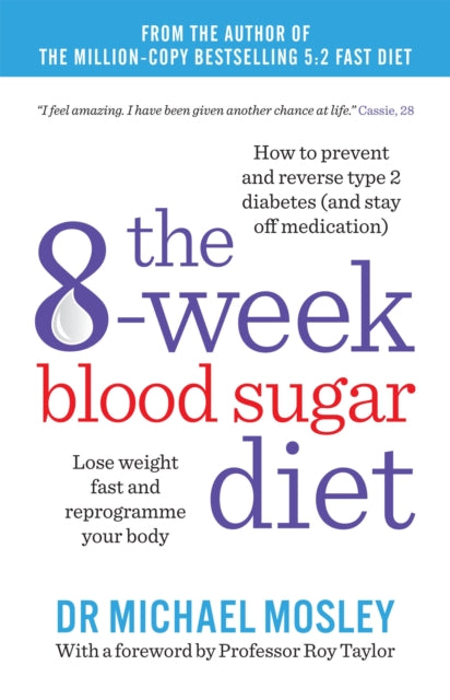 The 8-Week Blood Sugar Diet : Lose weight fast and reprogramme your body - 9781780722405