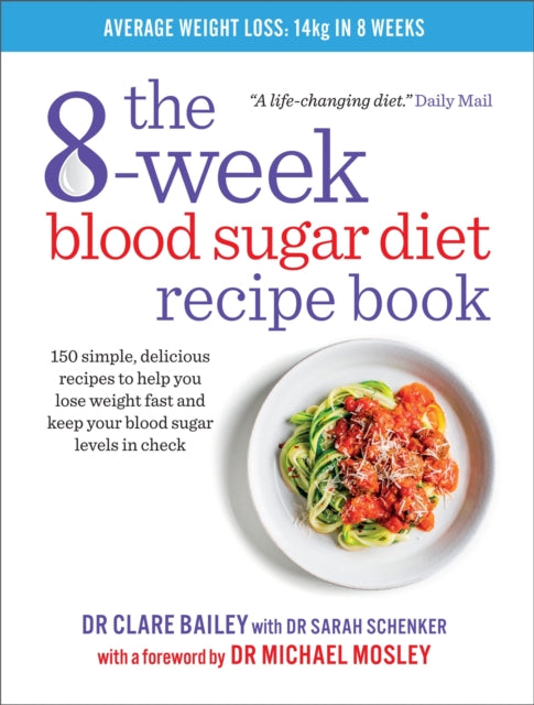 The 8-Week Blood Sugar Diet Recipe Book : 150 simple, delicious recipes to help you lose weight fast and keep your blood sugar levels in check - 9781780722931