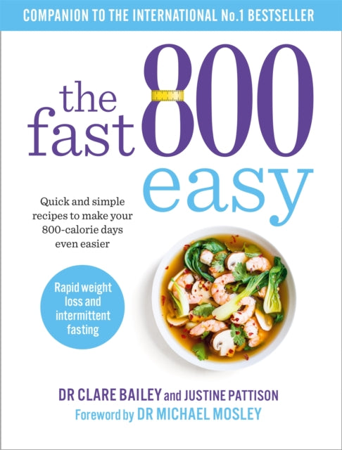 The Fast 800 Easy : Quick and simple recipes to make your 800-calorie days even easier - 9781780724508