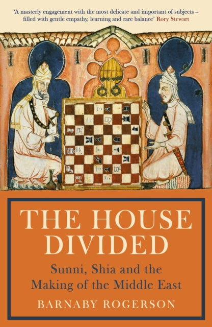 The House Divided : Sunni, Shia and the Making of the Middle East - 9781781257258