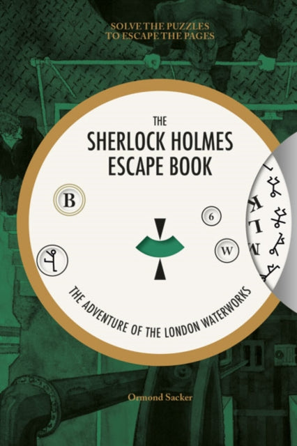 Sherlock Holmes Escape Book, The: The Adventure of  the London Waterworks - 9781781453483