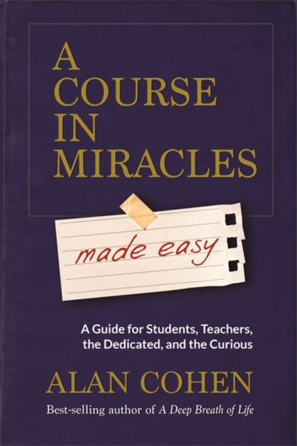 A Course in Miracles Made Easy : Mastering the Journey from Fear to Love - 9781781806319