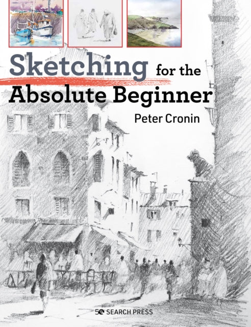 Sketching for the Absolute Beginner - 9781782218746