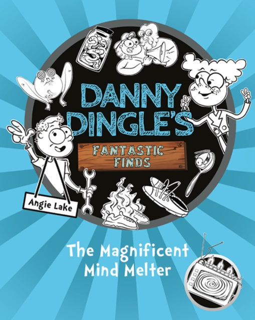 Danny Dingle's Fantastic Finds: The Magnificent Mind Melter (book 6) : 6 - 9781782267928