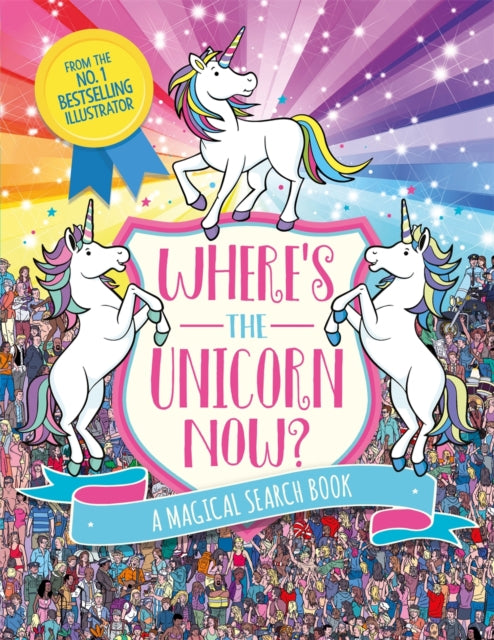 Where's the Unicorn Now? : A Magical Search and Find Book - 9781782439950