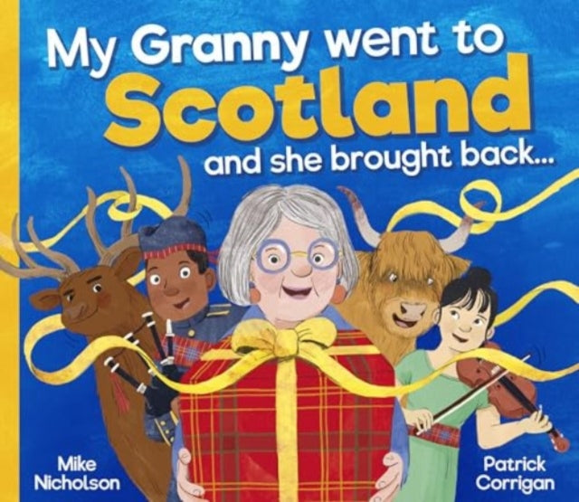 My Granny Went to Scotland and she brought back . . . - 9781782509363