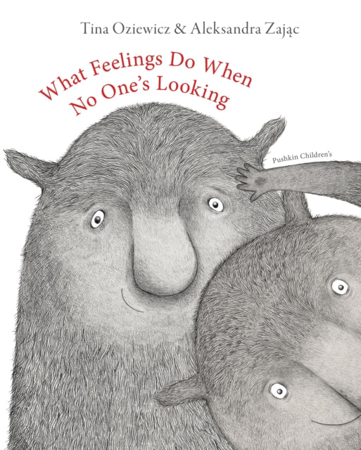 What Feelings Do When No One's Looking - 9781782695769