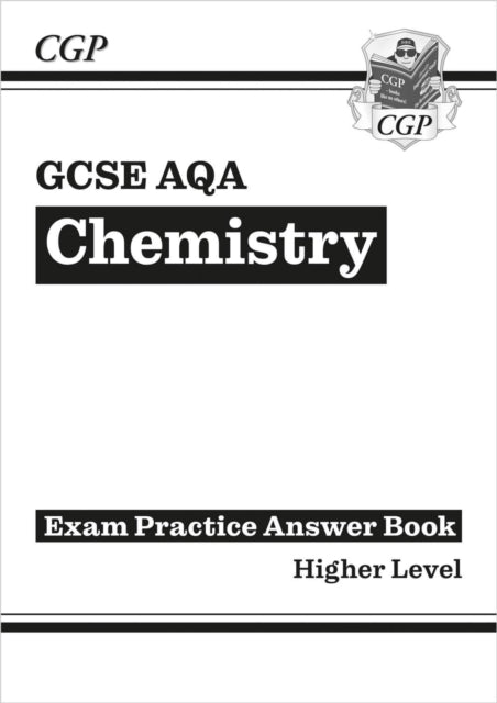 GCSE Chemistry AQA Answers (for Exam Practice Workbook) - Higher - 9781782944881