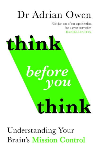 Think Before You Think : Understanding Your Brain's Mission Control - 9781783352982
