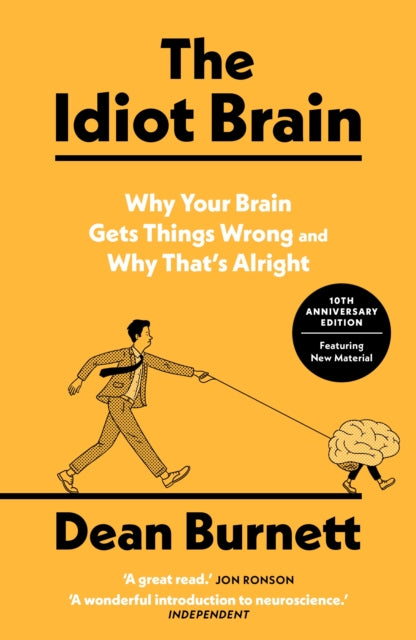The Idiot Brain : Why Your Brain Gets Things Wrong and Why That's Alright - 9781783353248