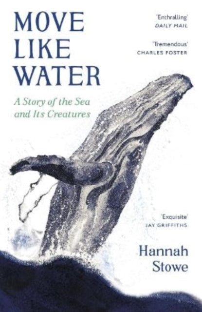 Move Like Water : A Story of the Sea and Its Creatures - 9781783788606