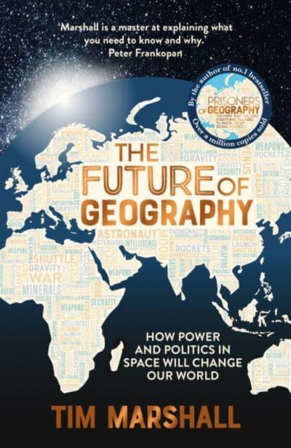 The Future of Geography : How Power and Politics in Space Will Change Our World – THE NO.1 SUNDAY TIMES BESTSELLER - 9781783967247