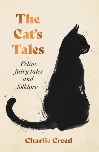 The Cat's Tales : Feline Fairy Tales and Folklore - The perfect stocking filler for cat lovers - 9781783969210