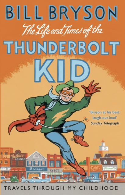 The Life And Times Of The Thunderbolt Kid : Travels Through my Childhood - 9781784161811