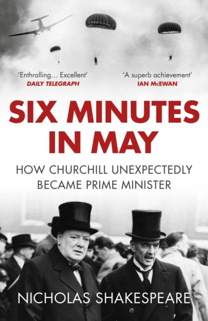 Six Minutes in May : How Churchill Unexpectedly Became Prime Minister - 9781784701000