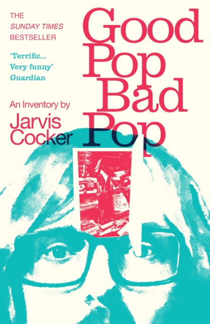 Good Pop, Bad Pop : The Sunday Times bestselling hit from Jarvis Cocker - 9781784707910