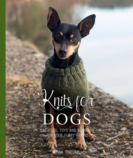 Knits for Dogs : Sweaters, Toys and Blankets for Your Furry Friend - 9781784886233