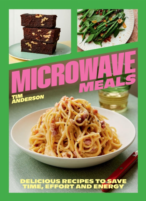 Microwave Meals : Delicious Recipes to Save Time, Effort and Energy - 9781784887087