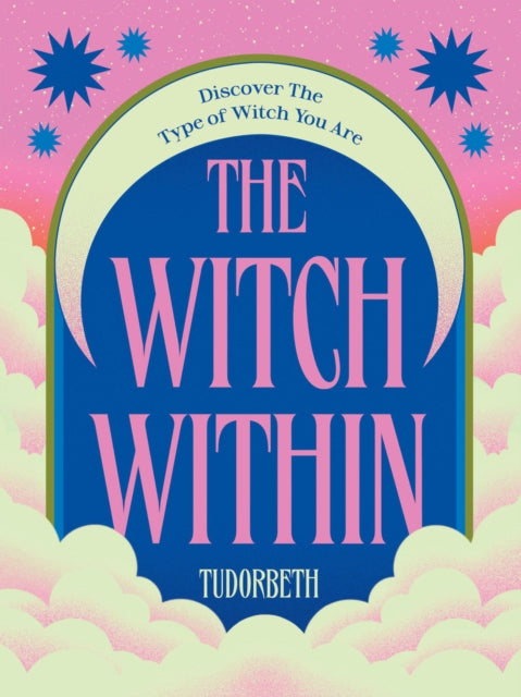 The Witch Within : Discover The Type of Witch You Are - 9781784887612