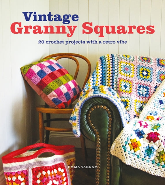 Vintage Granny Squares : 20 Crochet Projects with a Retro Vibe - 9781784946791