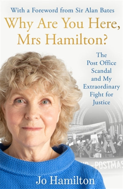 Why Are You Here, Mrs Hamilton? : The Post Office Scandal and My Extraordinary Fight for Justice - The perfect book to gift this Christmas - 9781785123764