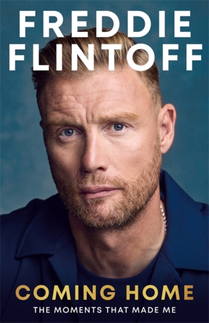 Freddie Flintoff: Coming Home : The Inspiring Autobiography from the Cricket Legend and National Treasure - 9781785127458