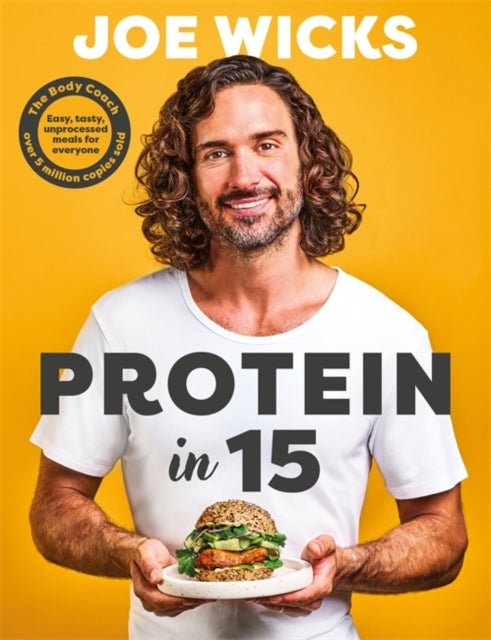 Protein in 15 : Easy, tasty, unprocessed meals for everyone by The Body Coach - 9781785128547