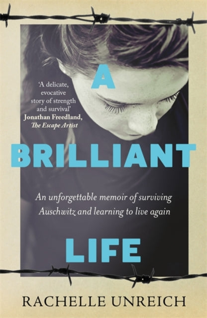 A Brilliant Life : An Unforgettable Memoir of Surviving Auschwitz and Learning to Live Again - 9781785306549