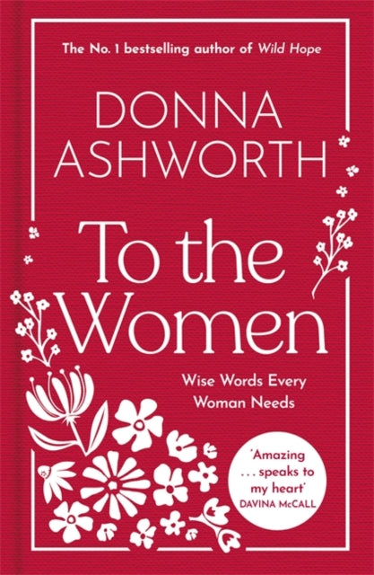 To the Women: The New Collection : Wise Words Every Woman Needs - 9781785307164