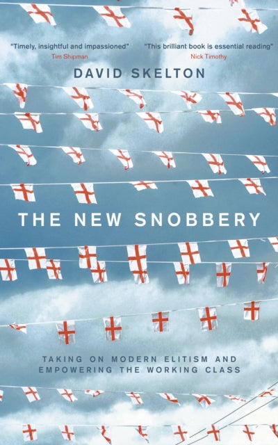 The New Snobbery : Taking on modern elitism and empowering the working class - 9781785908262