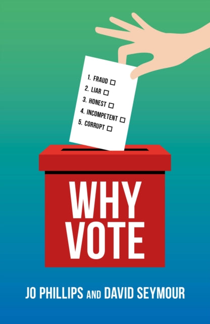 Why Vote : How to make your voice heard in a world of broken politics - 9781785908613