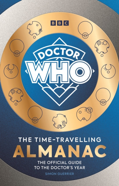 Doctor Who: The Time-Travelling Almanac : The Official Guide to the Doctor’s Year - 9781785949173