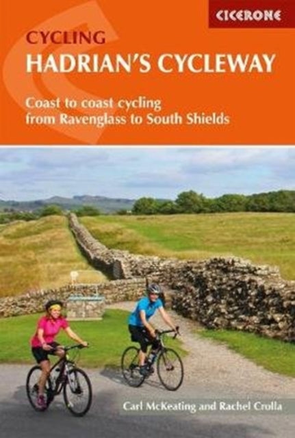 Hadrian's Cycleway : Coast-to-coast cycling from Ravenglass to South Shields - 9781786310422