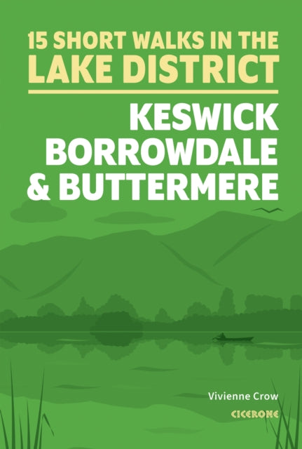 Short Walks in the Lake District: Keswick, Borrowdale and Buttermere - 9781786312020