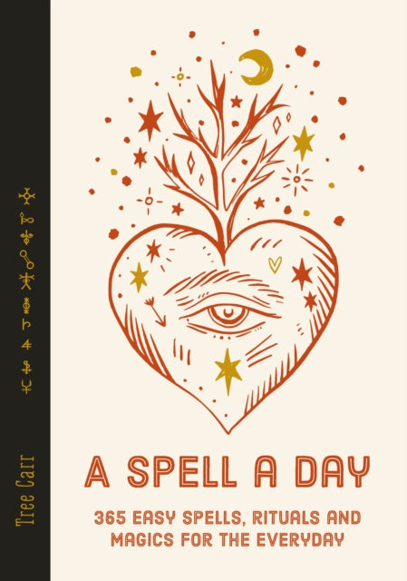 A Spell a Day : 365 easy spells, rituals and magics for the everyday - 9781786787408