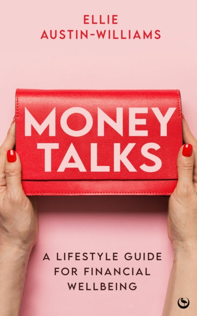 Money Talks : A Lifestyle Guide for Financial Wellbeing - 9781786787996