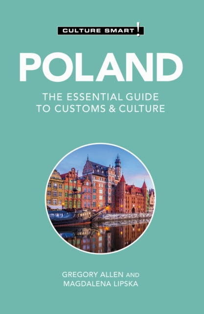 Poland - Culture Smart! : The Essential Guide to Customs & Culture - 9781787023307