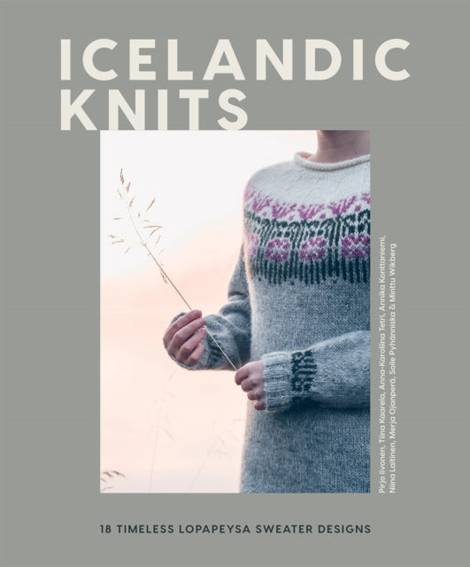 Icelandic Knits : 18 Timeless Lopapeysa Sweater Designs - 9781787139374