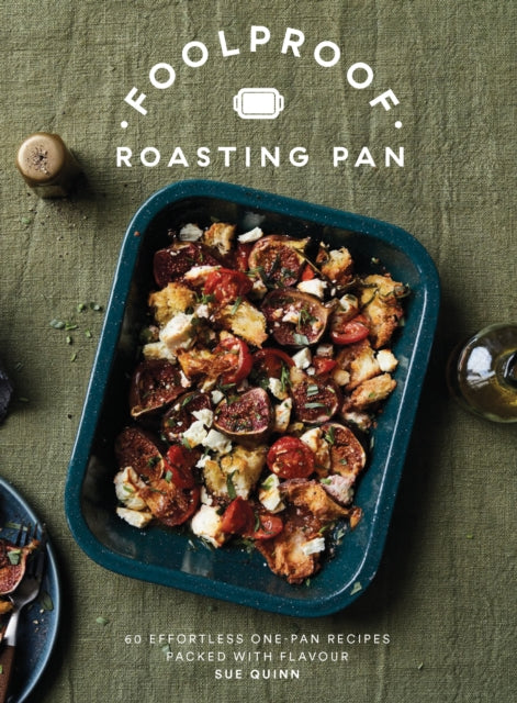 Foolproof Roasting Pan : 60 Effortless One-Pan Recipes Packed with Flavour - 9781787139817