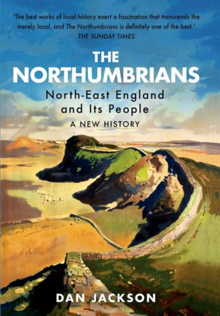 The Northumbrians : North-East England and Its People: A New History - 9781787386006